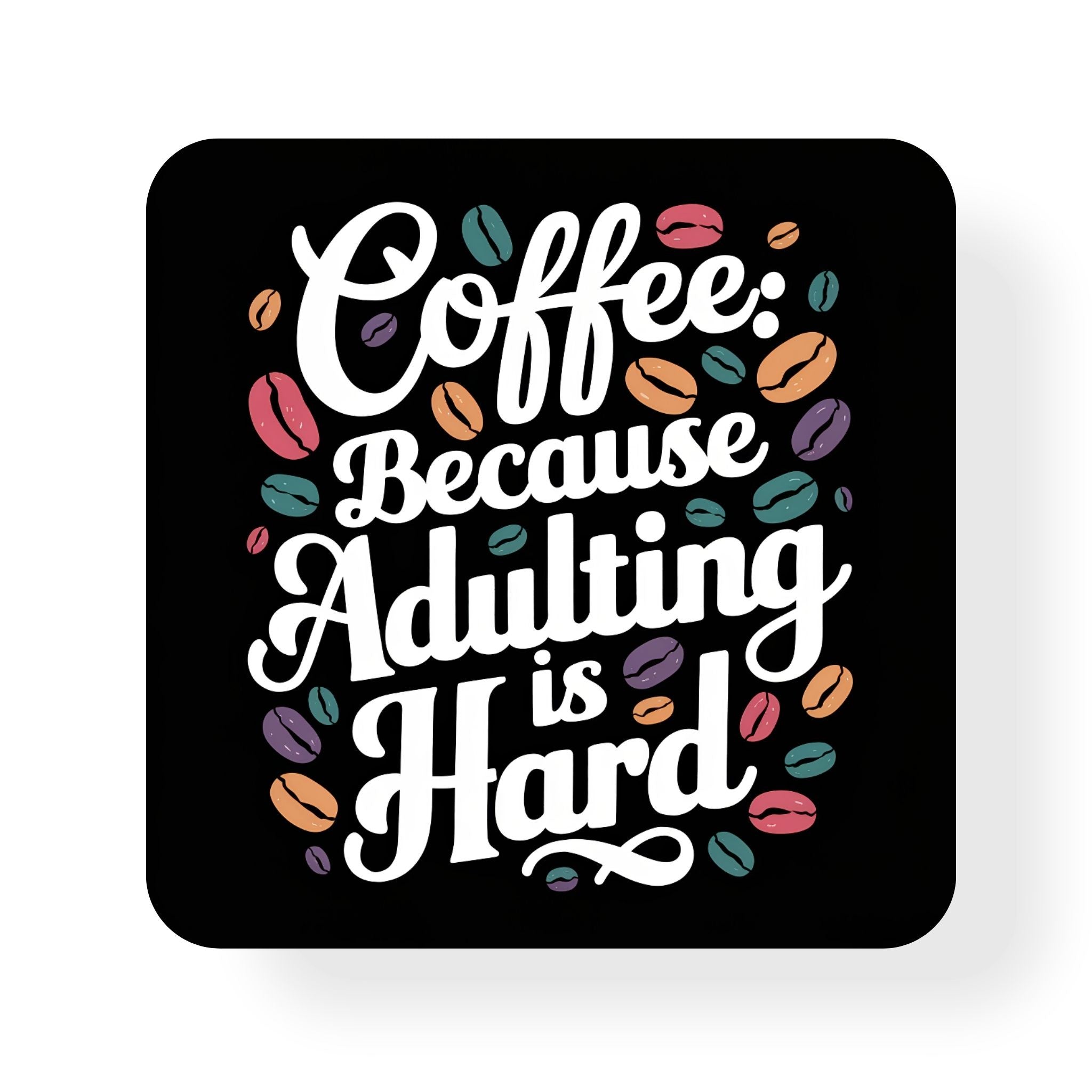 Adulting Is Hard Coaster