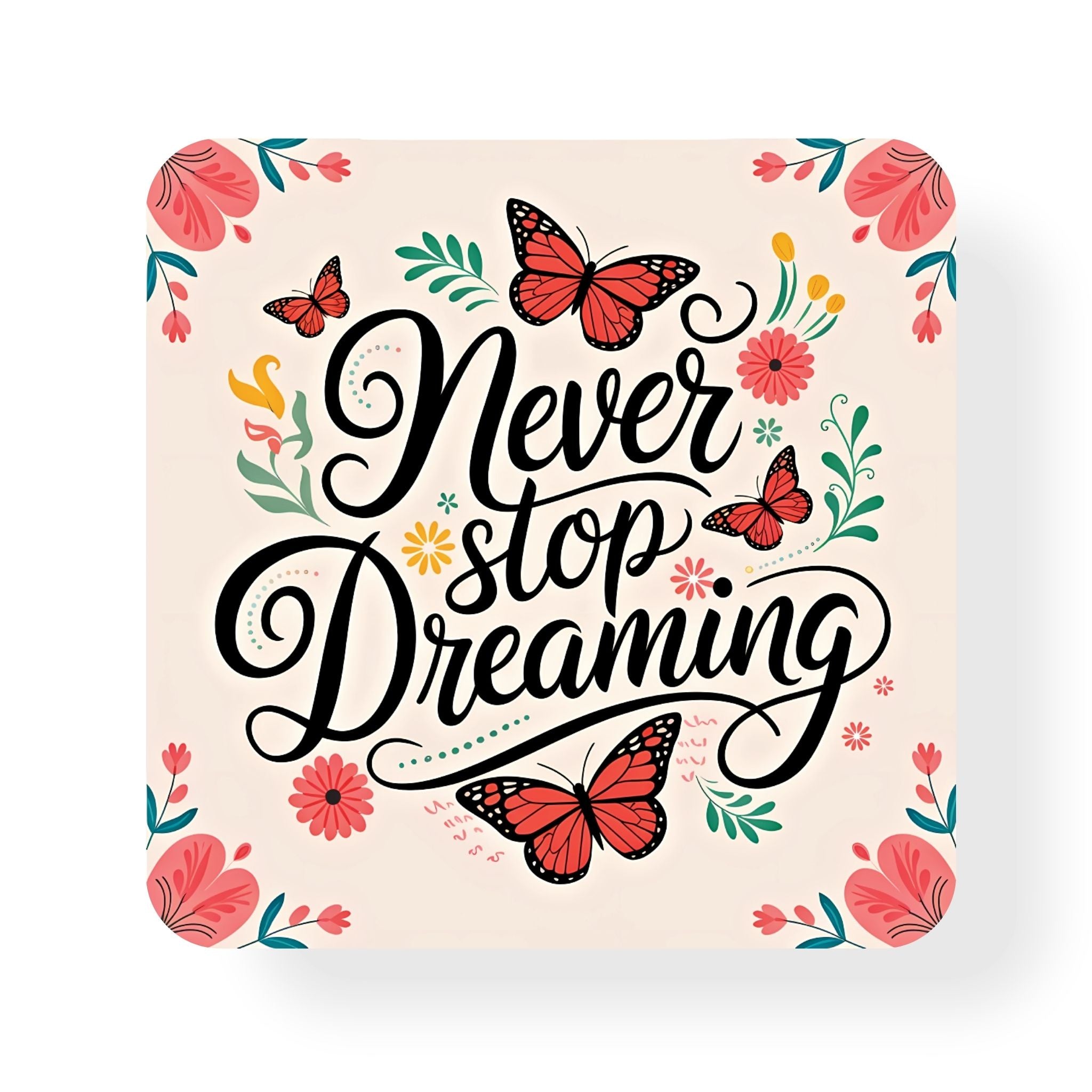 Never Stop Dreaming Coaster