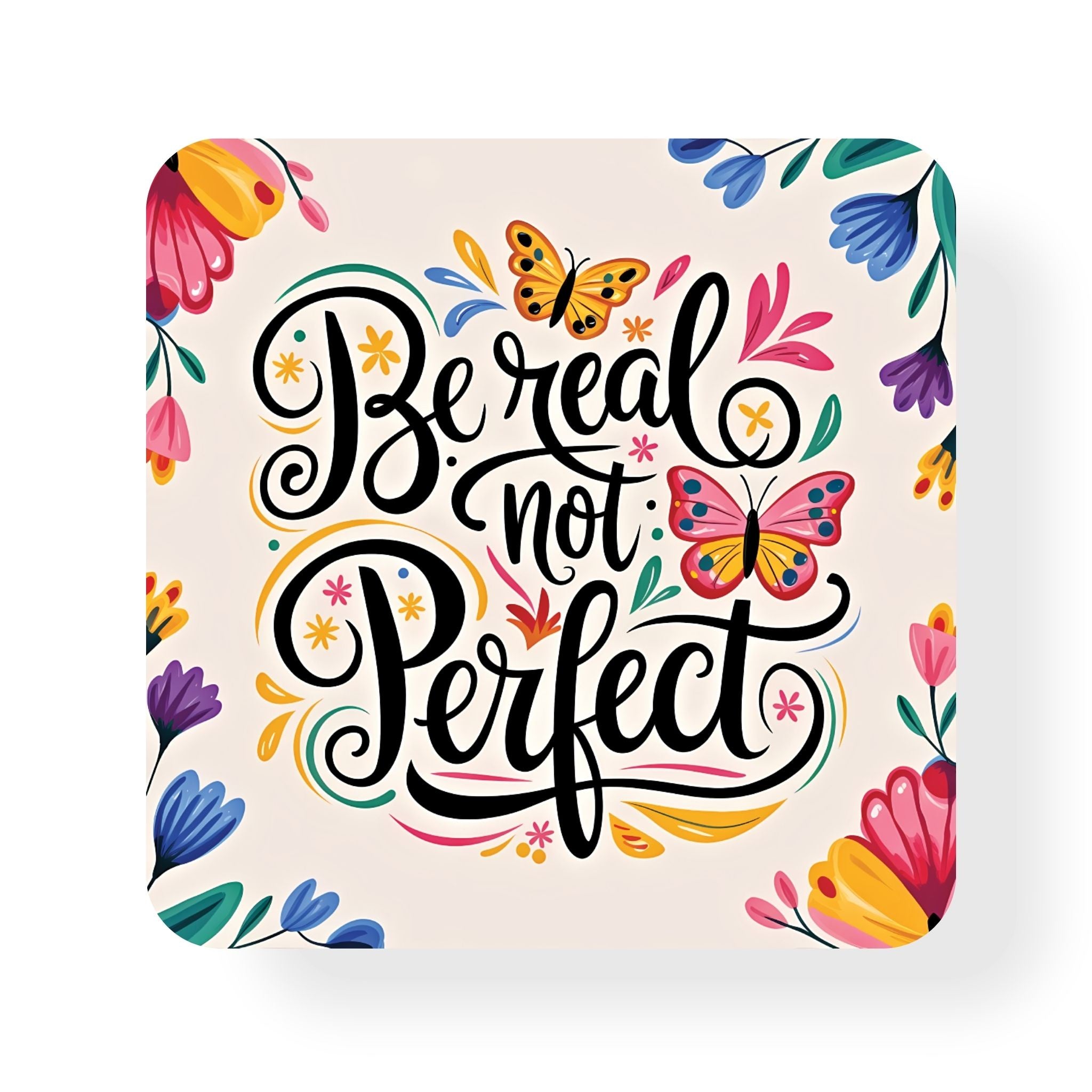 Be Real Not Perfect