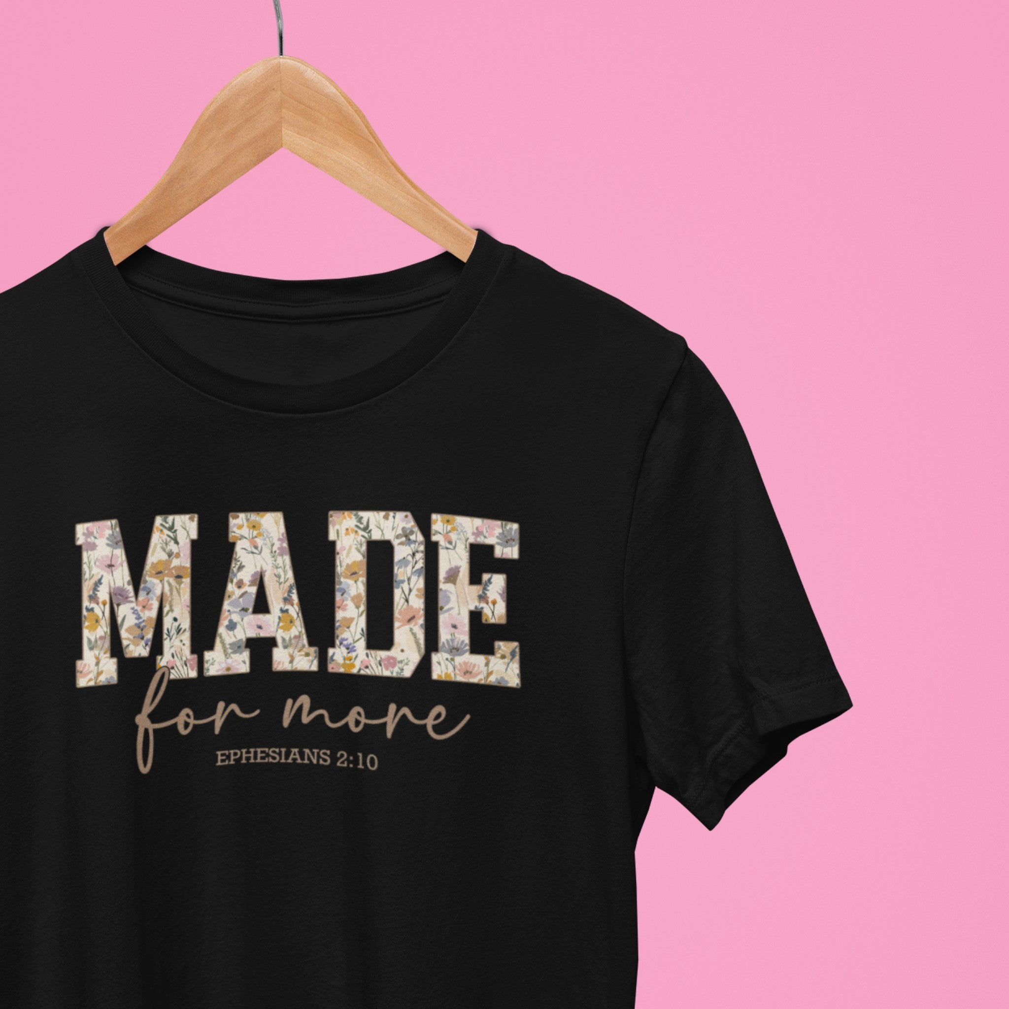 Floral Made for More T-Shirt