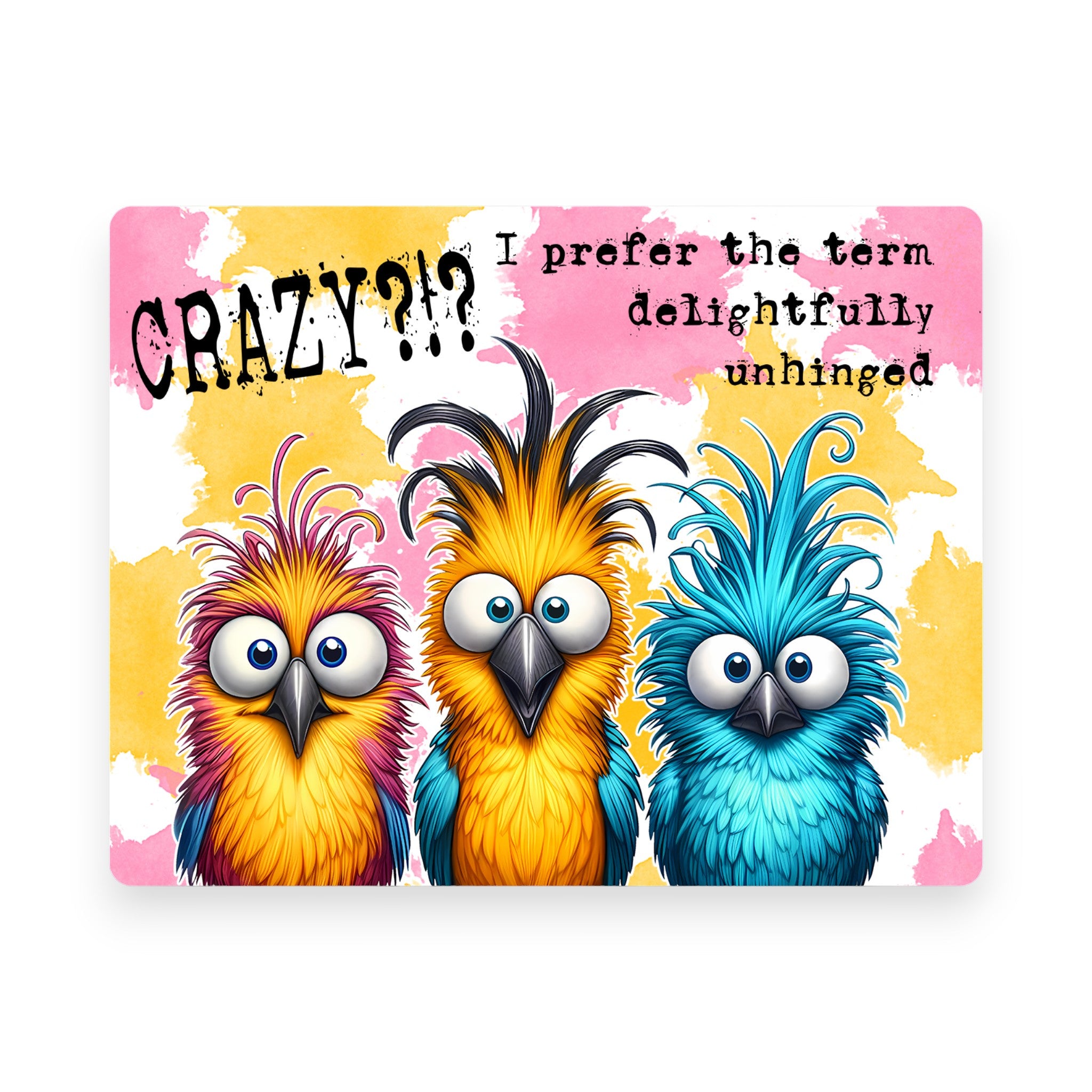 Delightfully Unhinged Mousepad