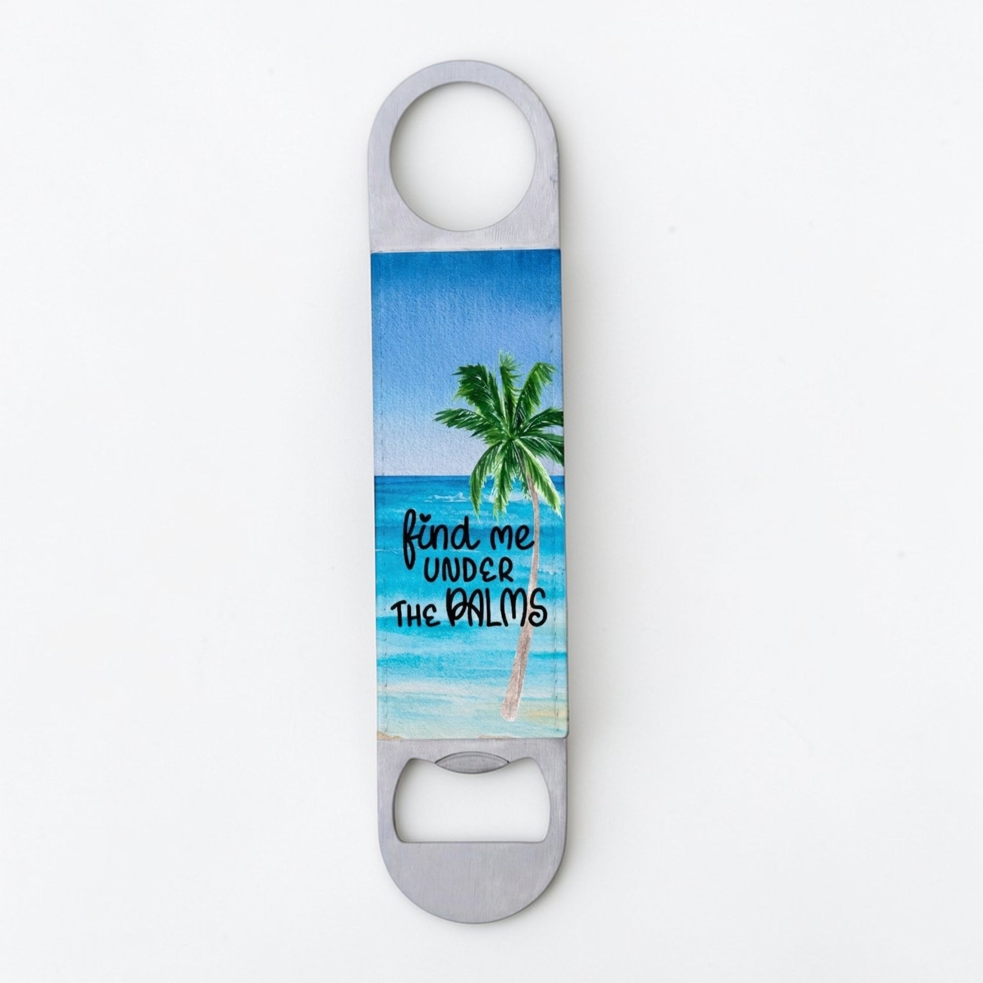 Find Me Under The Palms Bottle Opener
