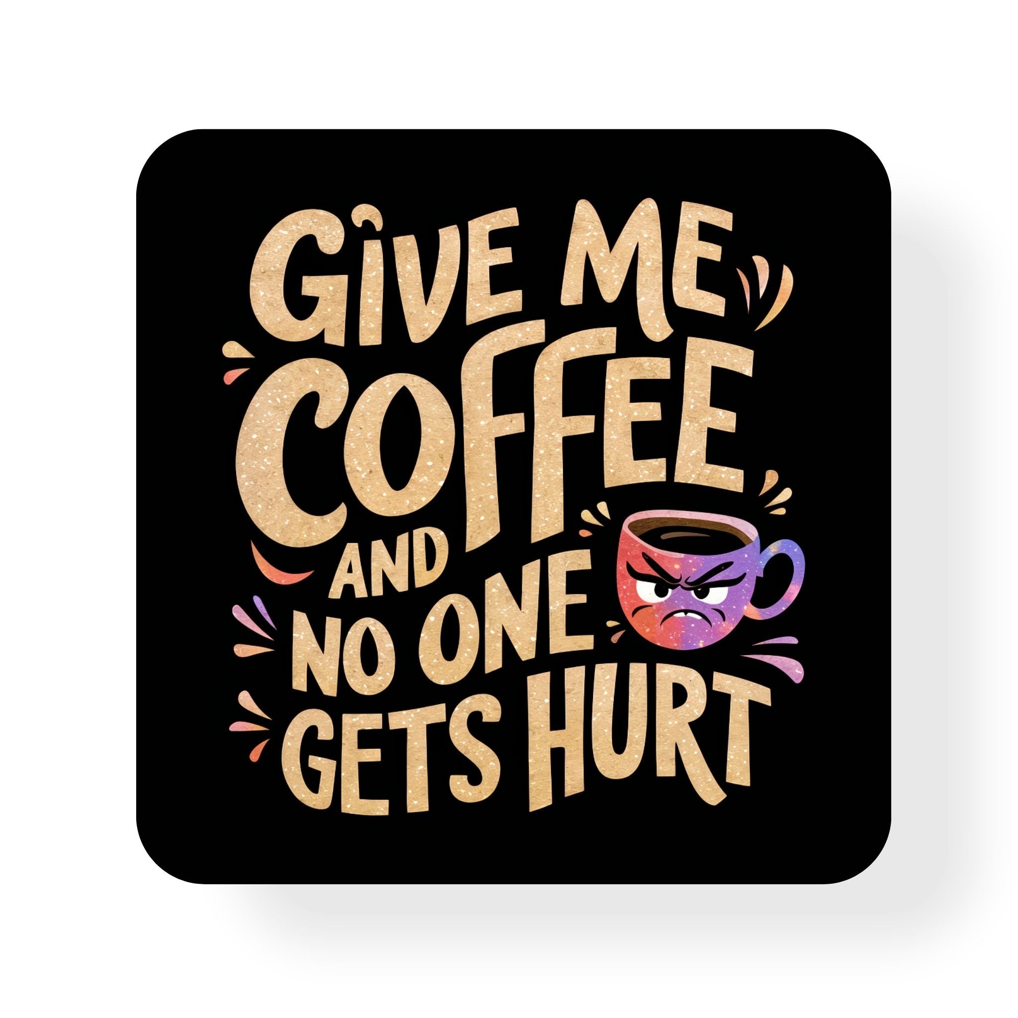 Give Me Coffee Coaster