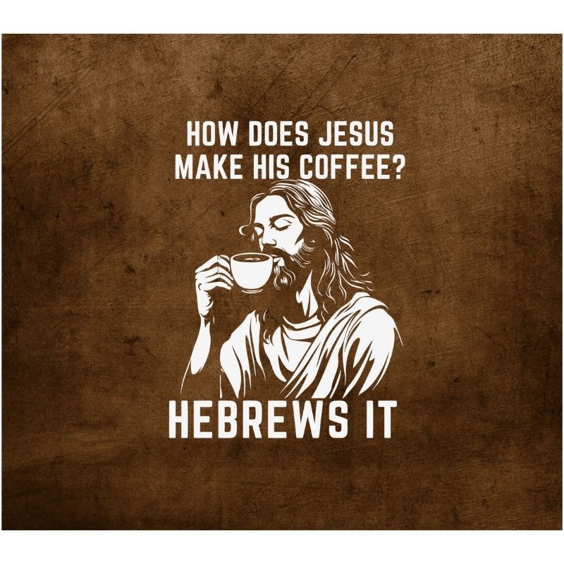 How Jesus Makes Coffee Tumbler
