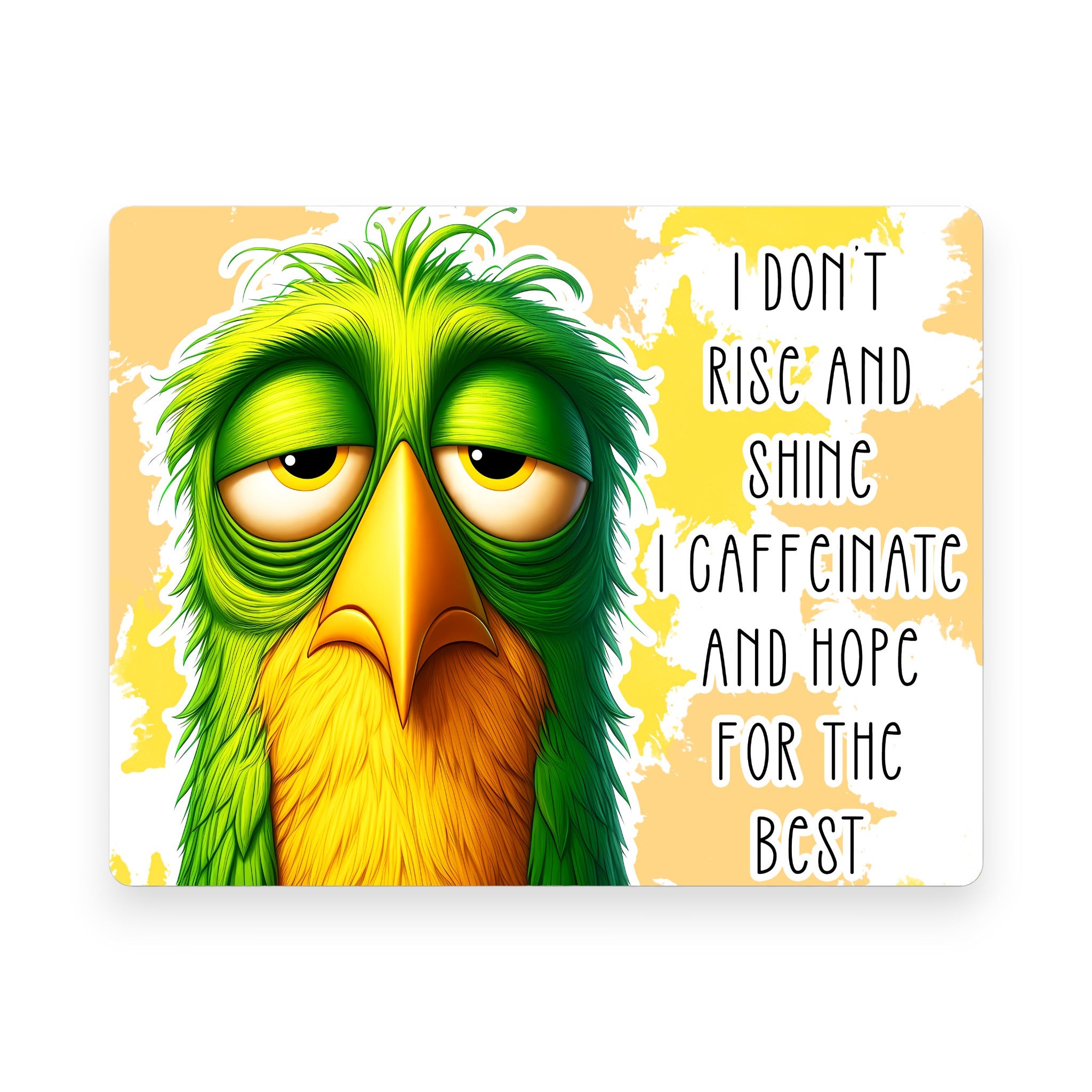 I Don't Rise and Shine Mousepad