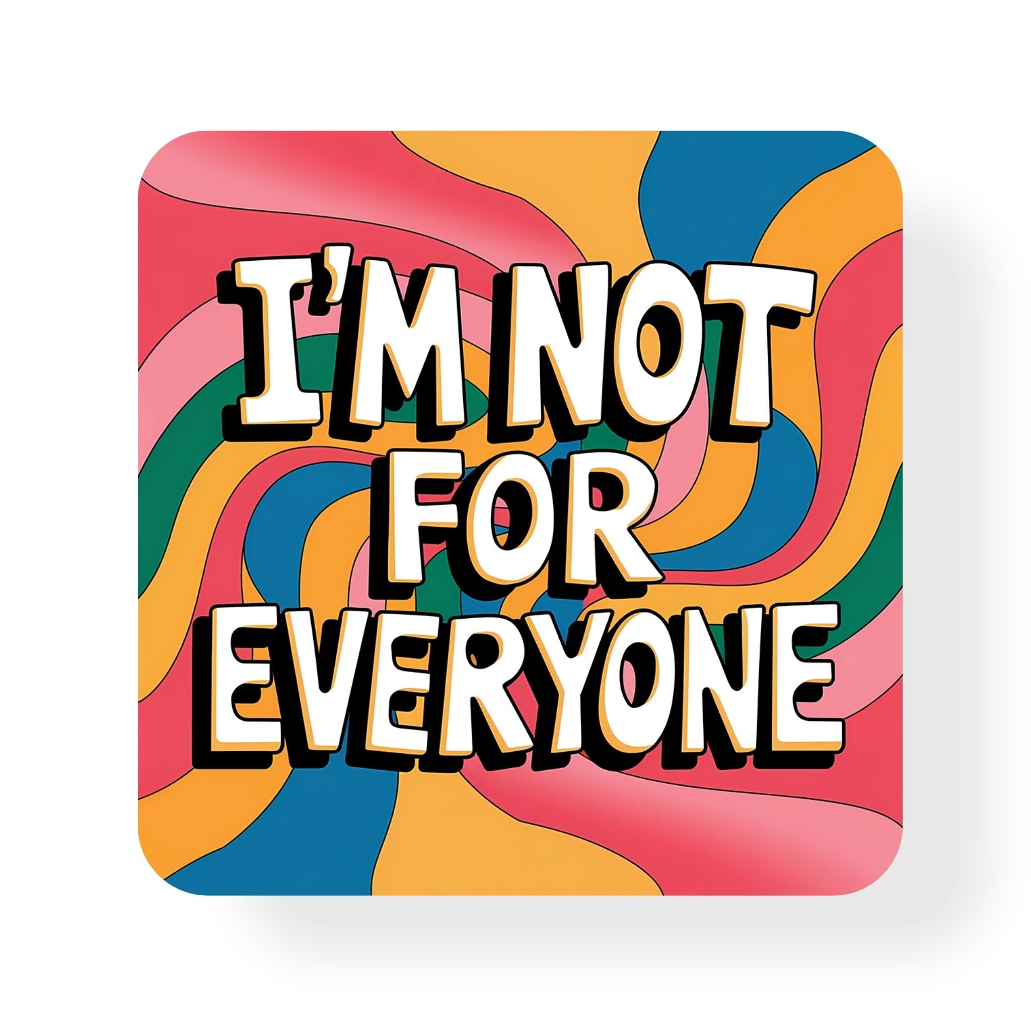 I'm Not For Everyone Coaster