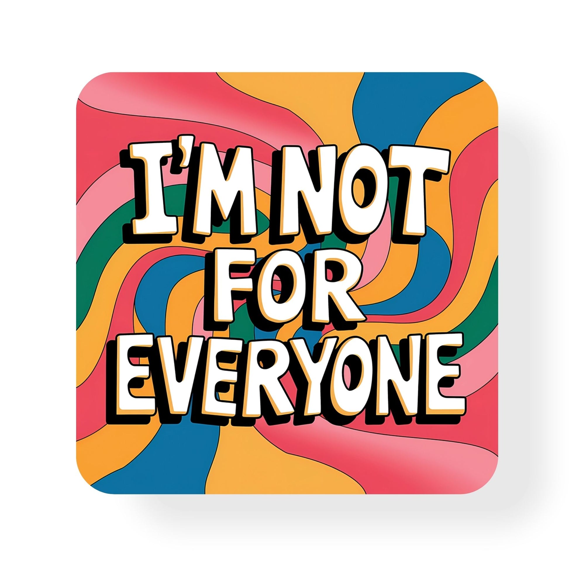 I'm Not For Everyone Coaster