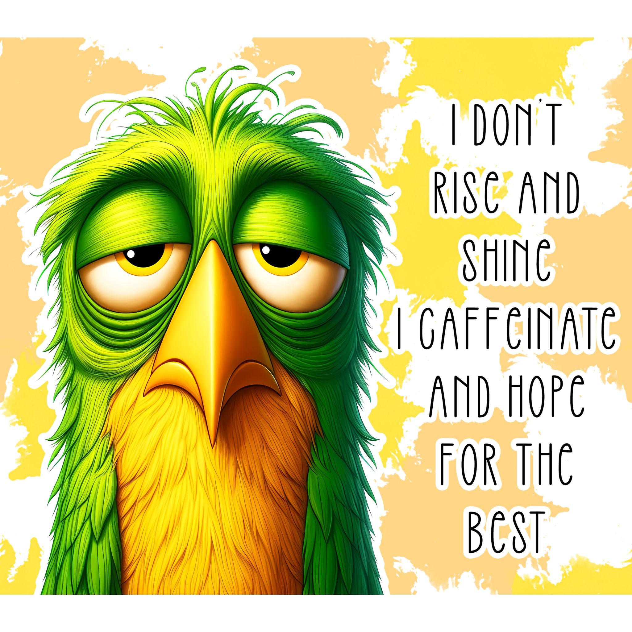 I Don't Rise and Shine Tumbler