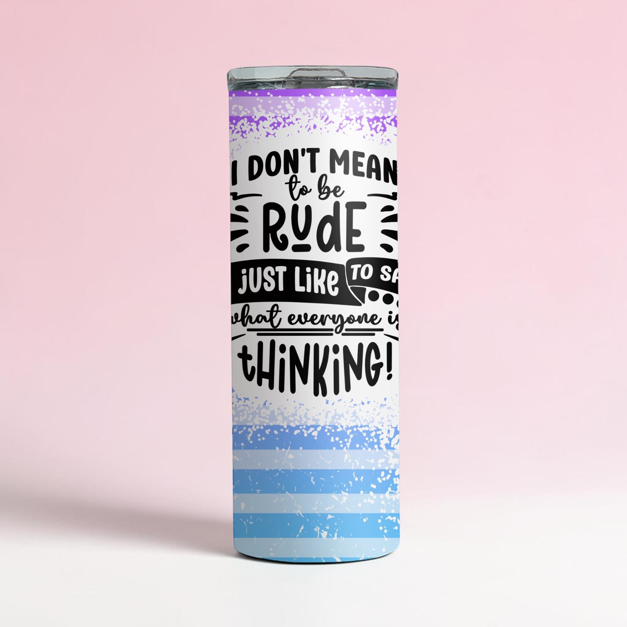Don't Mean to be Rude Tumbler