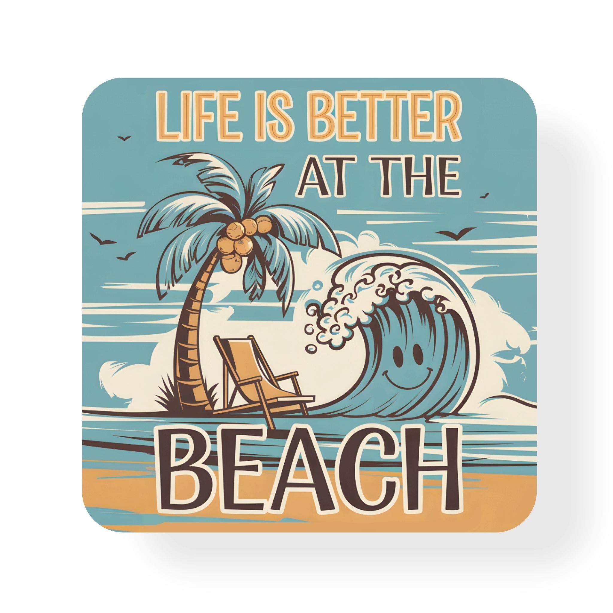 Life is Better at the Beach