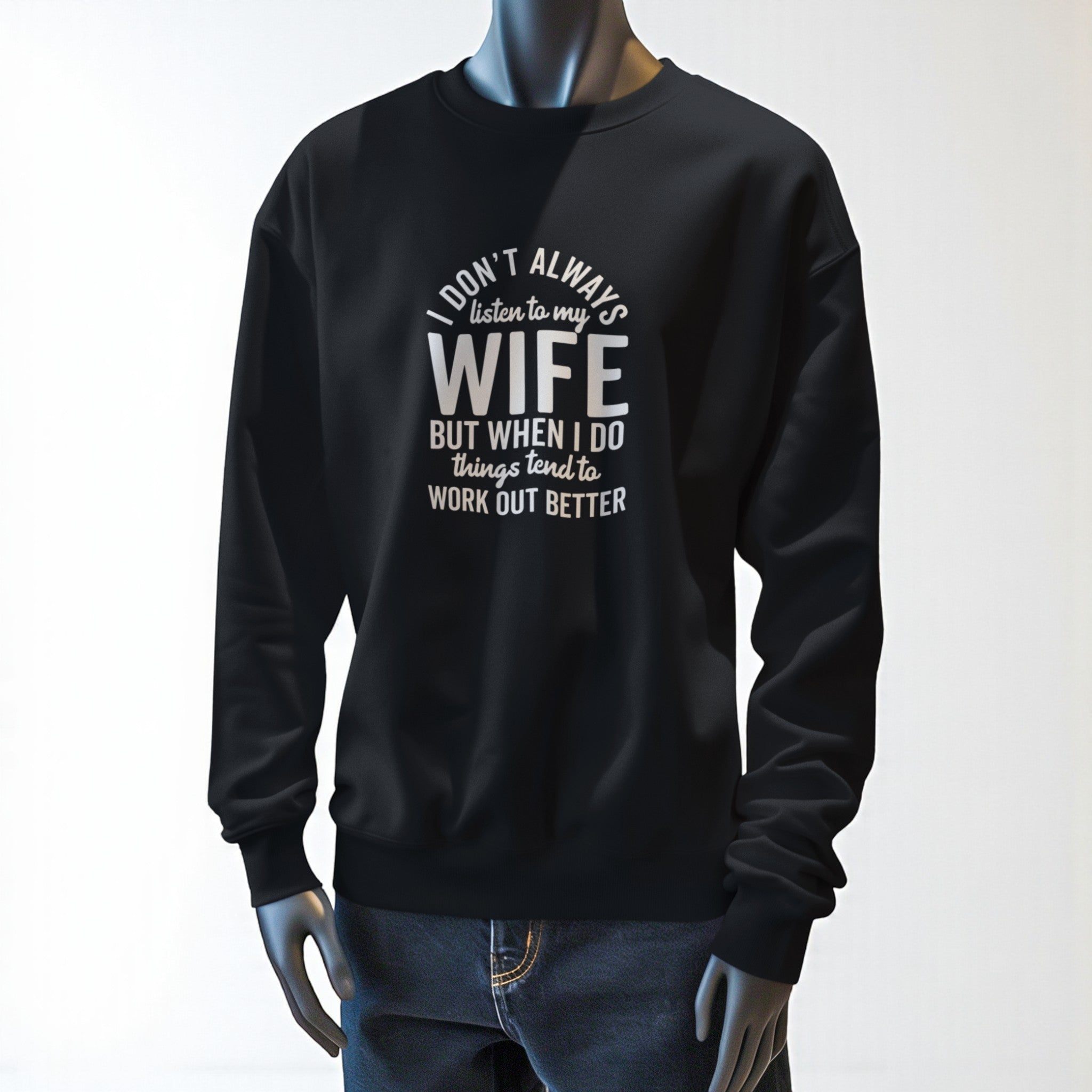 I don't always listen Sweatshirt