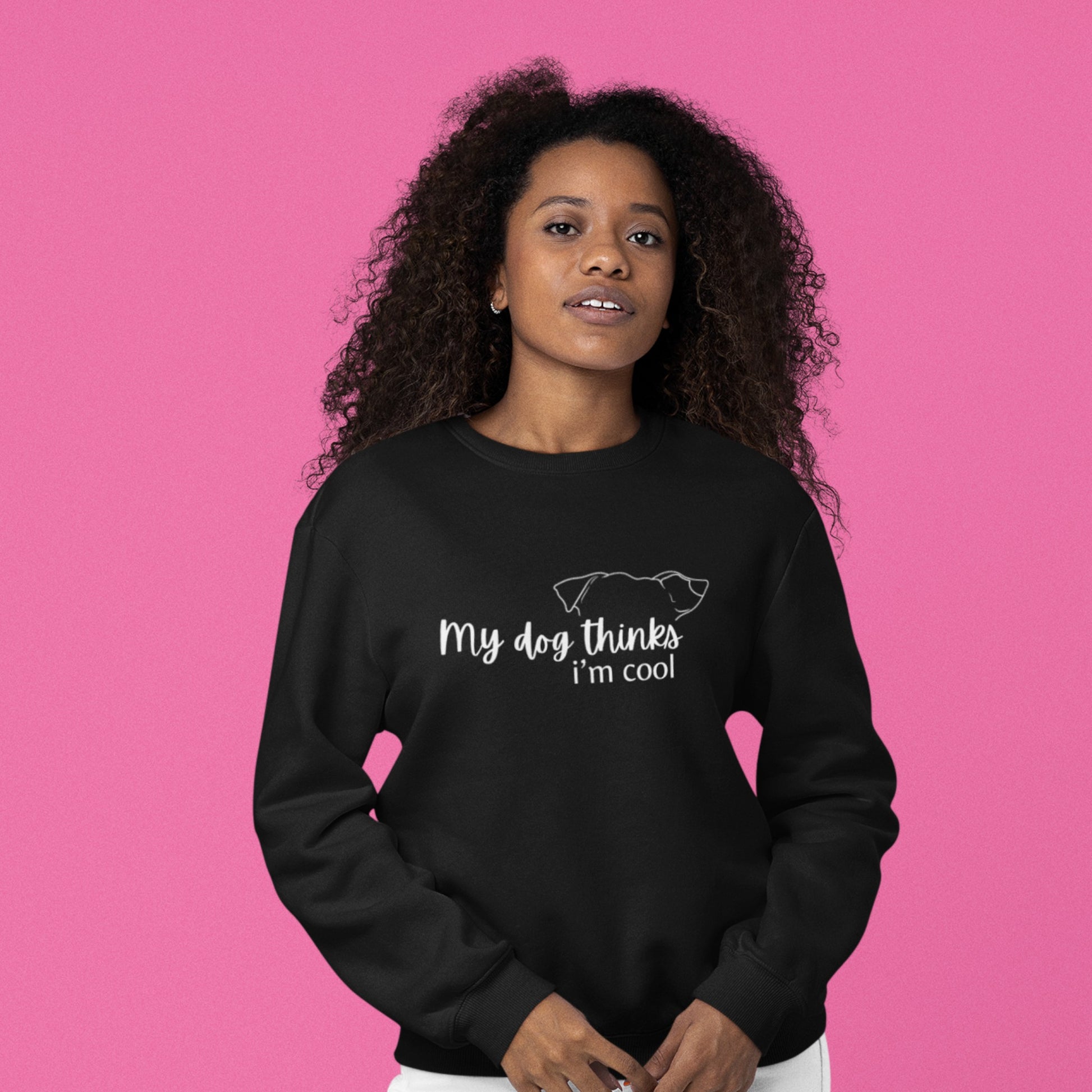 My Dog Thinks I'm Cool Sweatshirt