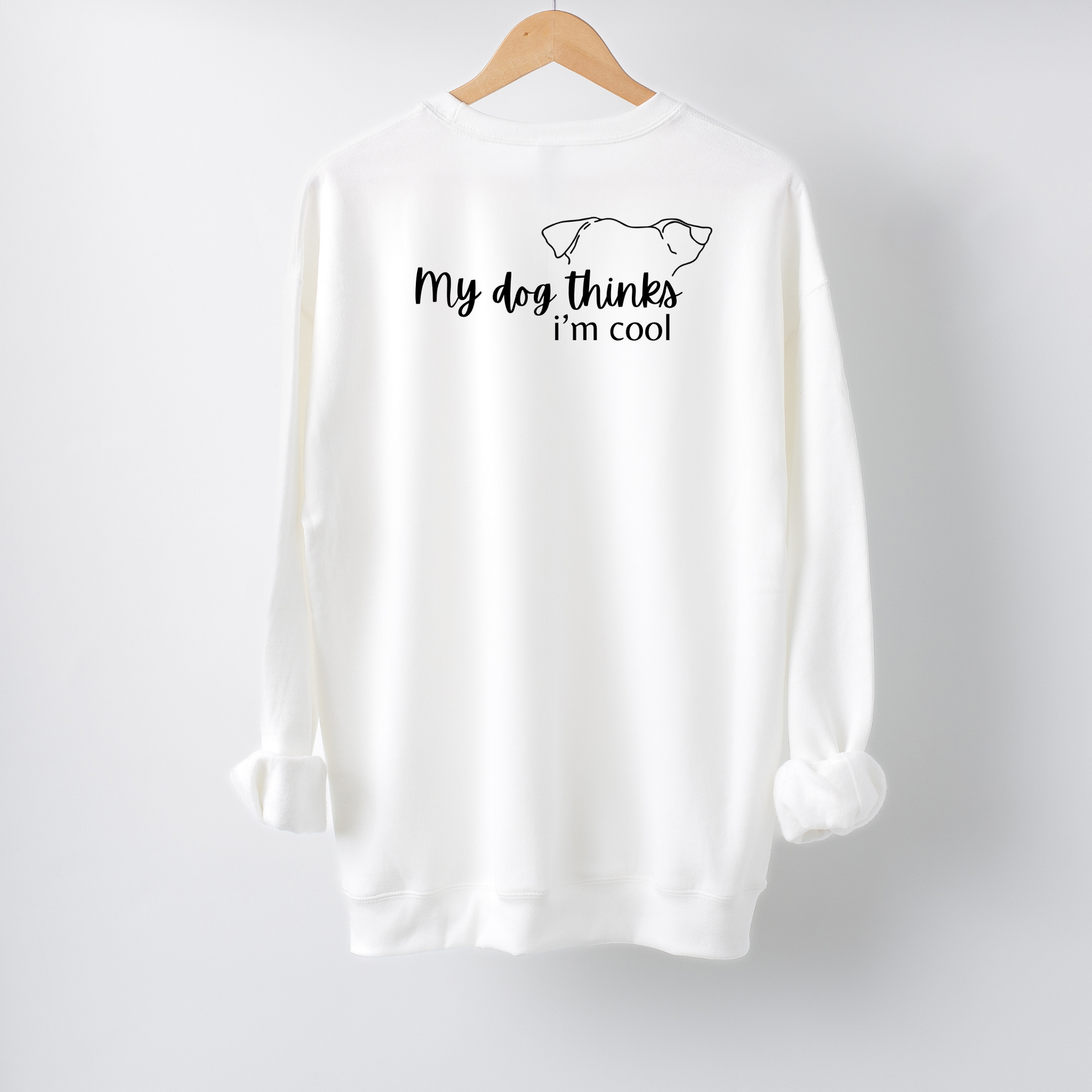 My Dog Thinks I'm Cool Sweatshirt