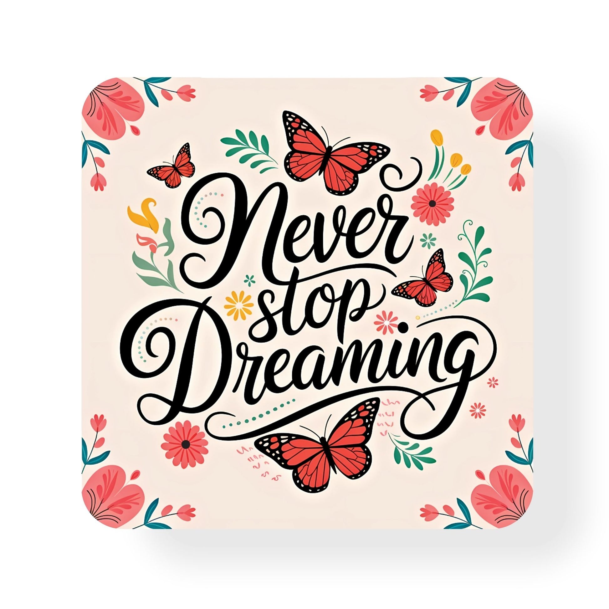 Never Stop Dreaming Coaster