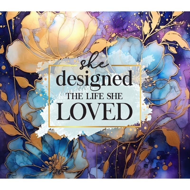 She Designed The Life She Loved Tumbler