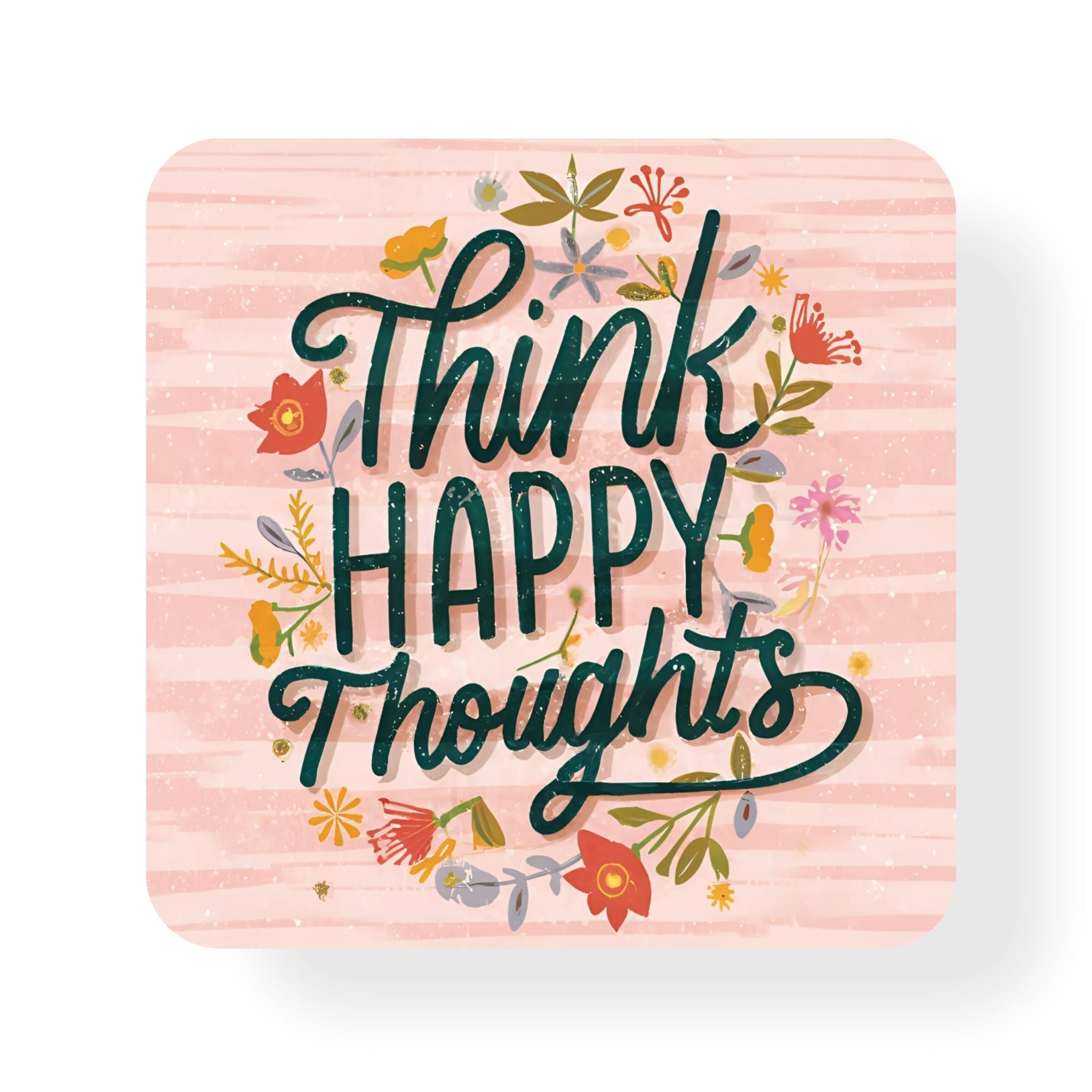 Think Happy Thoughts Coaster