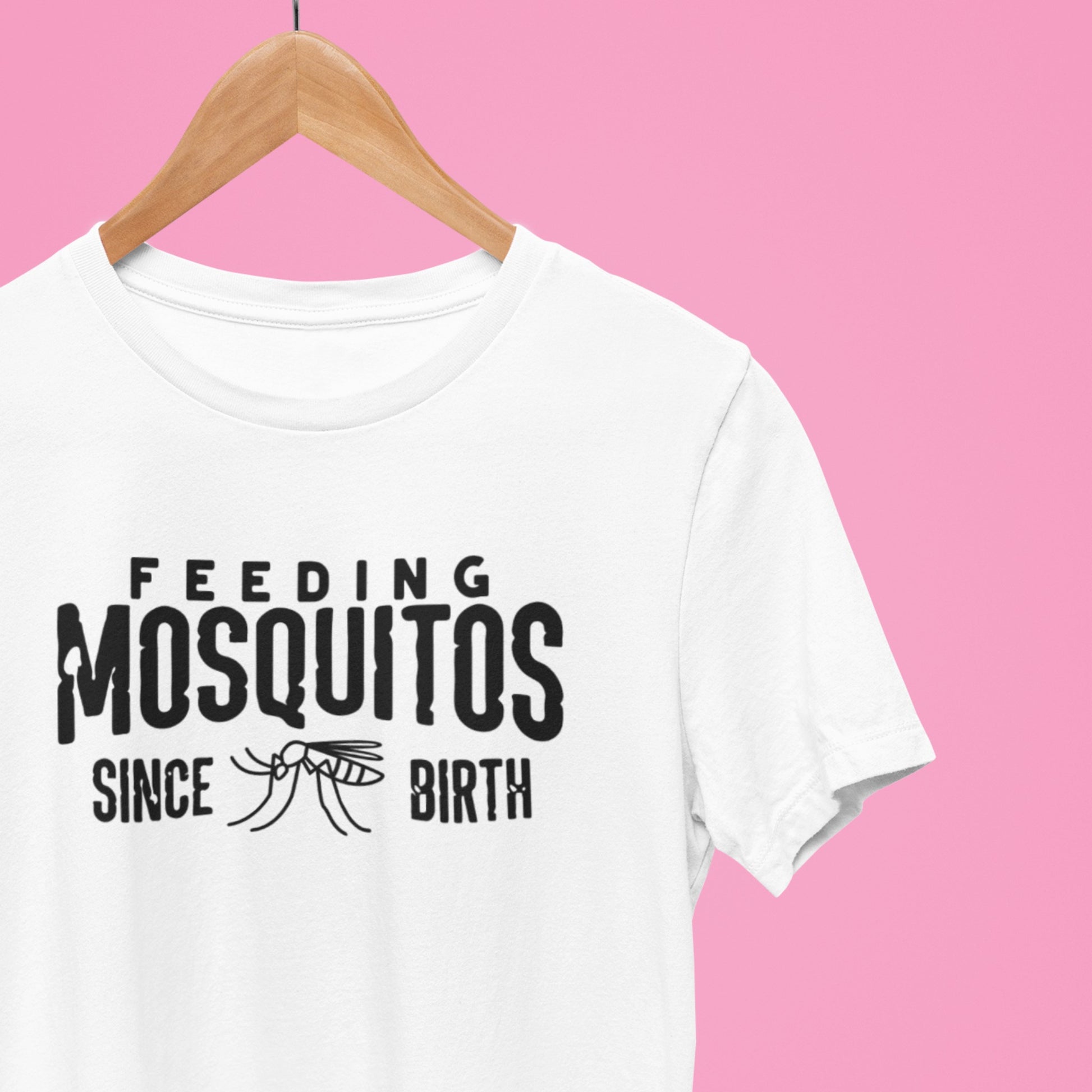 Feeding Mosquitos Since Birth T-Shirt